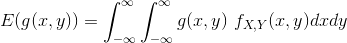 E(g(x,y)) = \int_{-\infty}^{\infty} \int_{-\infty}^{\infty} g(x,y) \ f_{X,Y}(x,y) dx dy
