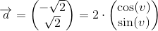 \overrightarrow{a}=\begin{pmatrix} -\sqrt{2}\\\sqrt{2} \end{pmatrix}=2\cdot \begin{pmatrix} \cos(v)\\ \sin(v) \end{pmatrix}