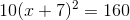 10(x+7)^2=160