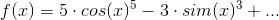 f(x)=5\cdot cos(x)^5-3\cdot sim(x)^3+...