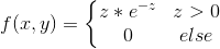 f(x,y) = \left\{\begin{matrix} z*e^{-z}& z>0 \\ 0 & else \end{matrix}\right.