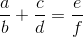 \frac{a}{b}+\frac{c}{d}=\frac{e}{f}