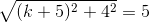 \sqrt{(k+5)^2+4^2}=5
