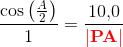 \frac{\cos\left ( \frac{A}{2} \right )}{1}=\frac{ 10{,}0}{\mathbf{\color{Red} \left | PA \right |}}