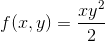 f(x,y) = \frac{xy^2}{2}