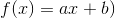 f(x)=ax+b)