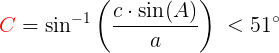 \large \large \large \Large {\color{Red} C}=\sin^{-1}\left ( \frac{c\cdot \sin(A)}{a} \right )\; < 51^{\circ}