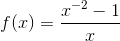 f(x)=\frac{x^-^2-1}{x}