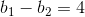 b_1-b_2=4
