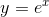 y=e^{x}