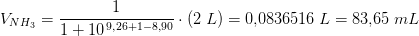 V_{NH_3}=\frac{1}{1+10^{\, 9{,}26+1-8{,}90}}\cdot \left ( 2\; L \right )=0{,}0836516\; L=83{,}65\; mL
