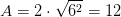 A=2\cdot \sqrt{6^2}=12