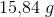 15{,}84\; g