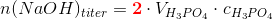 n(NaOH)_{titer}= \mathbf{\color{Red} 2}\cdot V_{H_3PO_4}\cdot c_{H_3PO_4}