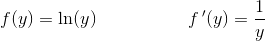 f(y)=\ln(y)\; \; \; \; \; \; \; \; \; \;\; \; \; \; \;\; \; \; f{\, }'(y)=\frac{1}{y}
