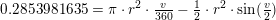 \small 0{.}2853981635=\pi \cdot r^2\cdot \tfrac{v}{360}-\tfrac{1}{2}\cdot r^2\cdot \sin(\tfrac{v}{2})
