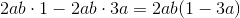 2a b\cdot 1-2ab\cdot 3a=2ab(1-3a)