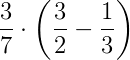 \frac{3}{7}\cdot \left ( \frac{3}{2}-\frac{1}{3} \right )