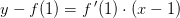 y-f(1)=f{\, }'(1)\cdot (x-1)