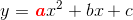 y=\textbf{\color{Red} \textit{a}}x^2+bx+c