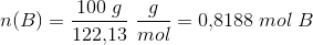 n(B)=\frac{100\; g}{122{,}13}\; \frac{g}{mol}=0{,}8188\; mol\; B