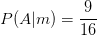P(A|m)=\frac{9}{16}