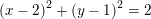 \small \left (x-2 \right )^2+\left (y-1 \right )^2=2