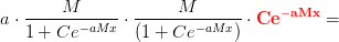 a\cdot \frac{M}{1+Ce^{-aMx} }\cdot \frac{M}{\left (1+Ce^{-aMx} \right )}\cdot \mathbf{\color{Red} Ce^{-aMx}} =