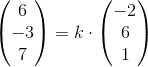 \begin{pmatrix} 6\\-3 \\ 7 \end{pmatrix}=k\cdot \begin{pmatrix} -2\\6 \\ 1 \end{pmatrix}