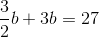 \frac{3}{2}b+3b=27