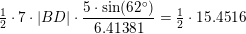 \small \tfrac{1}{2}\cdot 7\cdot \left | BD \right |\cdot \frac{5\cdot \sin(62^\circ)}{6{.}41381}=\tfrac{1}{2}\cdot 15{.}4516