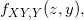 \inline f_{XY,Y}(z,y),