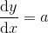 \frac{\mathrm{d}y }{\mathrm{d} x}=a