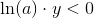 \ln(a)\cdot y<0