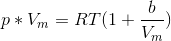 p*V_m = RT(1+\frac{b}{V_m})