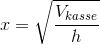 x=\sqrt{\frac{V_{kasse}}{h}}
