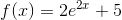 f(x) = 2e^{2x}+5
