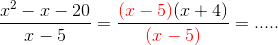 \frac{x^2-x-20}{x-5}=\frac{{\color{Red} (x-5)}(x+4)}{{\color{Red} (x-5)}}=.....
