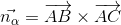 \vec{n_{\alpha}}=\overrightarrow{AB}\times\overrightarrow{AC}