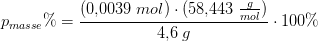 p_{masse}\%=\frac{(0{,}0039\; mol)\cdot (58{,}443\; \frac{g}{mol})}{4{,}6\; g}\cdot 100\%
