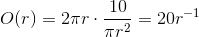 O(r)=2\pi r\cdot \frac{10}{\pi r^2}=20r^{-1}