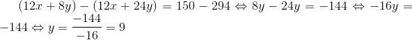 (12x+8y)-(12x+24y)=150-294\Leftrightarrow 8y-24y=-144\Leftrightarrow-16y=-144\Leftrightarrow y=\frac{-144}{-16}=9
