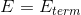 E=E_{term}