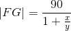 \left | FG \right |=\frac{90}{1+\frac{x}{y}}