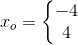 x_o=\left\{\begin{matrix} -4\\ 4 \end{matrix}\right.
