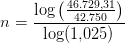 n=\frac{\log\left (\frac{46.729{,}31}{42.750} \right )}{\log(1{,}025)}