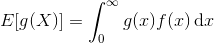 E[g(X)] = \int_0^\infty g(x)f(x)\, \mathrm dx