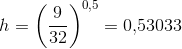 h=\left (\frac{9}{32} \right )^{0,5}=0{,}53033