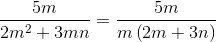 \frac{5m}{2m^{2}+3mn}=\frac{5m}{m\left ( 2m+3n \right )}