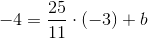 -4=\frac{25}{11}\cdot (-3)+b